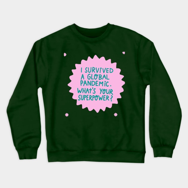 I survived a global pandemic Crewneck Sweatshirt by barbsiegraphy